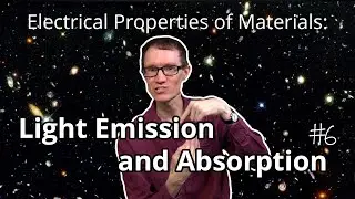 Light Emission and Absorption (Electrical Properties of Materials #6)