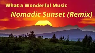 What a Wonderful Music: Nomadic Sunset (Remix)