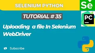 Selenium WebDriver with Python tutorial 35  | Upload file in Selenium WebDriver