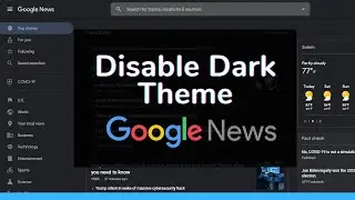 How to Disable Dark theme on Google News (PC, iPhone & Android)