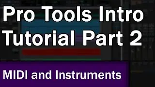 Pro Tools Intro Tutorial (Part 2): MIDI and Virtual Instruments