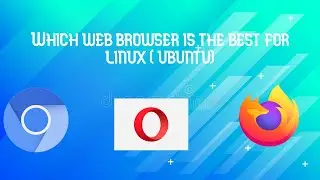 top 3 best web browser for linux(ubuntu)