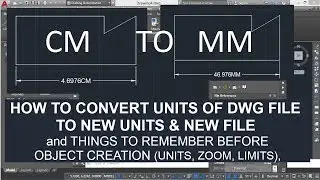 004 (THINGS TO REMEMBER BEFORE OBJECT CREATION IN AUTOCAD & CONVERTING DRAWING OBJECTS UNITS)
