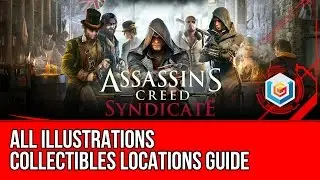 Assassin's Creed Syndicate All Illustrations Collectibles Locations Guide
