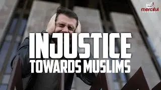 INJUSTICE TOWARDS MUSLIMS