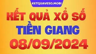 Xổ số Tiền Giang ngày 8 tháng 9 - XSTG 8/9 - SXTG - KQXSTG - Xổ số kiến thiết Tiền Giang hôm nay