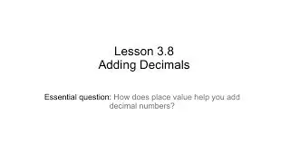 Lesson 3.8 Adding Decimal Numbers