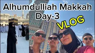 Makkah Day -3 | Umrah VLOG