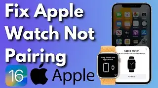 How To Fix Apple Watch Not Pairing or Connecting | Fix Apple Watch Won’t Pair With iPhone iOS 16