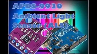 APDS9930 Ambient Light SensorALS Interface with Arduino