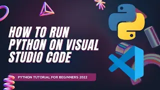 How To Setup VS Code To Run Python Code on Windows 11