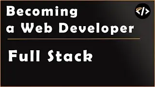 Full Stack Website - Week 10 - Becoming a Web Developer