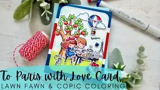 To Paris, with Lovel Card | Lawn Fawn | Copic Coloring the Trip of a Lifetime