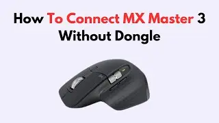 How To Connect MX Master 3 Without Dongle
