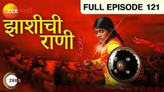 Jhansi Chi Rani - Marathi Serial - Full Ep - 121 - Ulka Gupta, Sameer Dharmadhikari - Zee Marathi