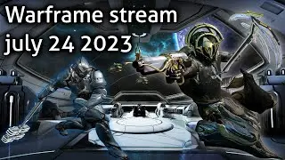Warframe stream - july 24 2023