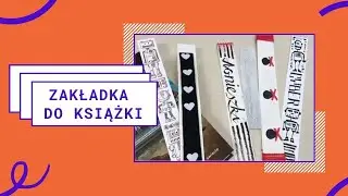 Zakładka do książki - ciekawe pomysły i propozycje