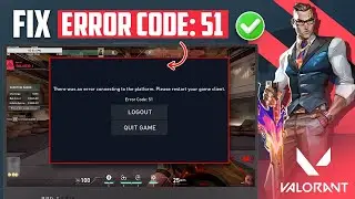 How to Fix Valorant Error Code 51 in Windows 11 | There Was an Error Connecting to the Platform