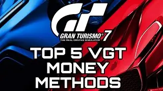 GRAN TURISMO 7 | TOP 5 EASY MONEY METHODS (VGT EDITION) UPDATE 1.47