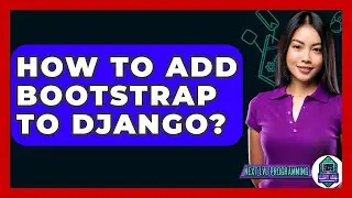 How To Add Bootstrap To Django? - Next LVL Programming