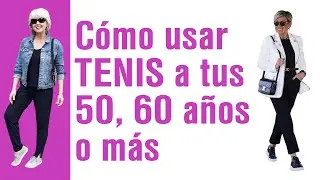 👟Cómo usar TENIS a tus 50, 60 Años o más | Disfruta de la comodidad y ESTILO