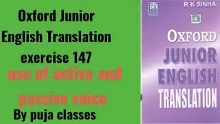 Exercise 147 | Oxford Junior English Translation exercise 147 |passive voice