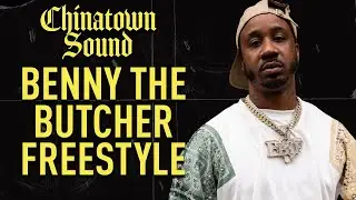 Chinatown Sound - Benny The Butcher - Freestyle