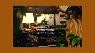 Mono Mochi - Wild Thyme (Live Session)
