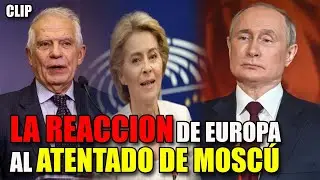 LA REACCION DE Lideres Europeos AL ATENTADO EN Moscú