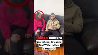 Son Catches Dad Cheating With Hidden Camera..