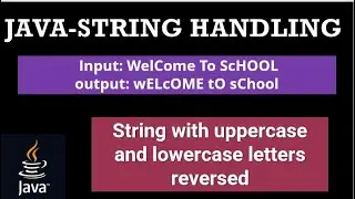 String with uppercase and lowercase letters reversed ||STRING HANDLING