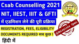 Csab counselling 2021 | Registration | Choice filling | Documents | Fees | Medical certificate