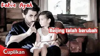 Beijing telah berubah | Kabin Ayah | Dad's Cabin | film cina clip