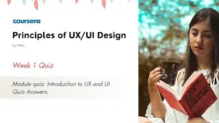 Principles of UX/UI Design Week 1 | Module quiz: Introduction to UX and UI Quiz Answers