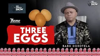 Three Eggs   |      Babu Dokotela