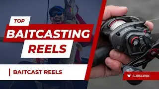 Top Baitcast Reels in 2024: Which One Casts the Best?