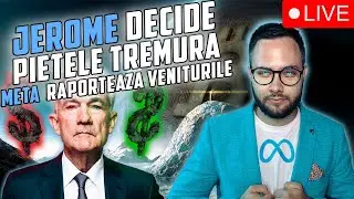 🔴LIVE~ JEROME POWELL DECIDE | CAT CRESTE RATA DOBANZII | PIETELE TREMURA | 