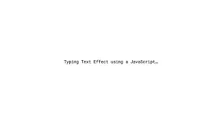 Typing Text Effect using a JavaScript