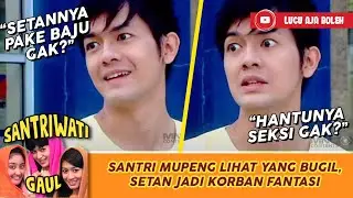MUPENG LIAT YANG BUGIL, BERBURU SETAN DI PESANTREN PENGENNYA LIHAT SETAN SEKSI - SANTRIWATI GAUL