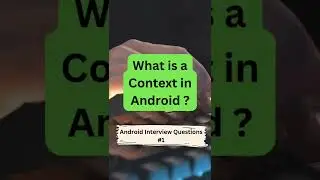 What is context in Android ? 