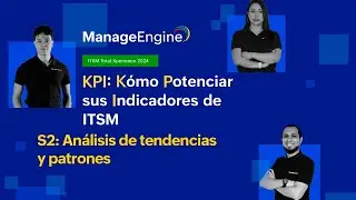 Webinar: KPI  Kómo Potenciar sus Indicadores de ITSM SESIÓN 2 | ManageEngine LATAM