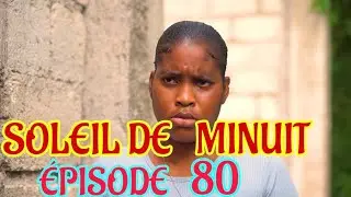 Soleil De Minuit ÉPISODE 80 | NOUVO FEYTON HAITIEN 2024