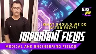 what should we do after fsc |important fields of medical and engineering
