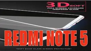 Клеим стекло 3D SOFT (софт) полный клей. REDMI NOTE 5