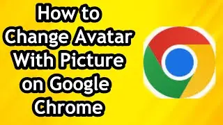 How to Change Google Chrome Avatar with Picture 2024 - Full Tutorial