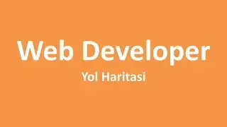 Bir Web Developer'ın Yol Haritası Nasıl Olmalıdır ?