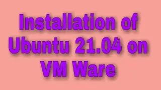 Installation of Ubuntu 21.04 on VMWare WorkStation
