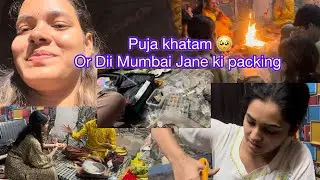 Puja khatam or sab gye ghar || Dii Mumbai Jane ki taiyaari ker rahi 🥺|| Friends please support me