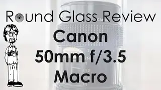 Canon FD New 50mm f/3.5 Macro (Close-up Video Secret Weapon?) | Round Glass Review