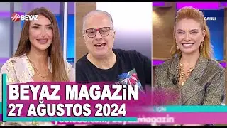Beyaz Magazin | 27 Ağustos 2024